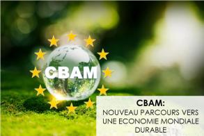 Mécanisme d'ajustement carbone aux frontières (CBAM) : Nouveau parcours vers une économie mondiale durable