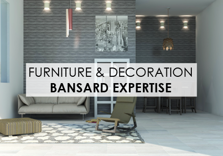 Bansard expertise: Furniture & Decoration